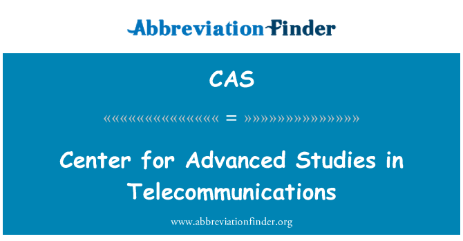 CAS: Center for Advanced Studies in Telecommunications