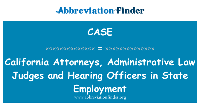 CASE: California Attorneys, Administrative Law Judges and Hearing Officers in State Employment