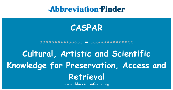 CASPAR: 文化、 艺术和科学知识的保存、 访问和检索