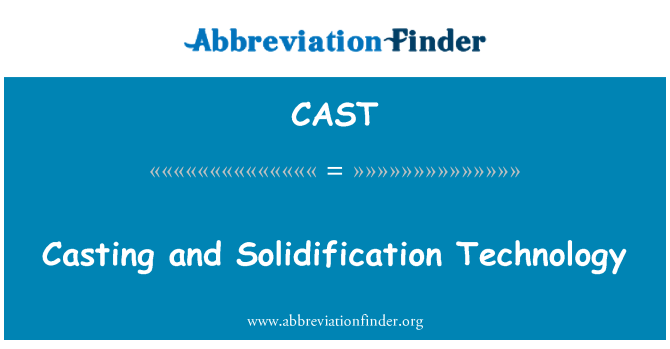 CAST: Casting and Solidification Technology