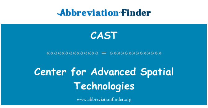 CAST: Center for Advanced Spatial Technologies
