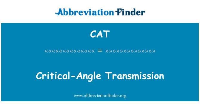 CAT: Critical-Angle Transmission
