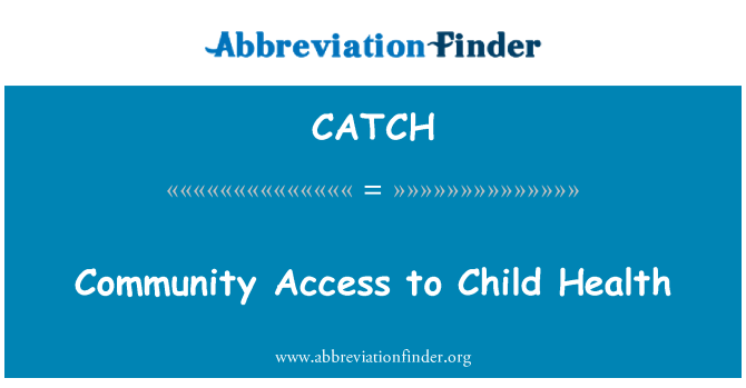 CATCH: Community Access to Child Health