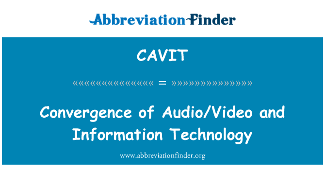 CAVIT: Convergence of Audio/Video and Information Technology