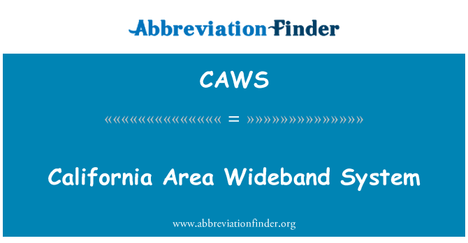 CAWS: California Area Wideband System