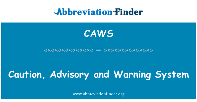 CAWS: Caution, Advisory and Warning System
