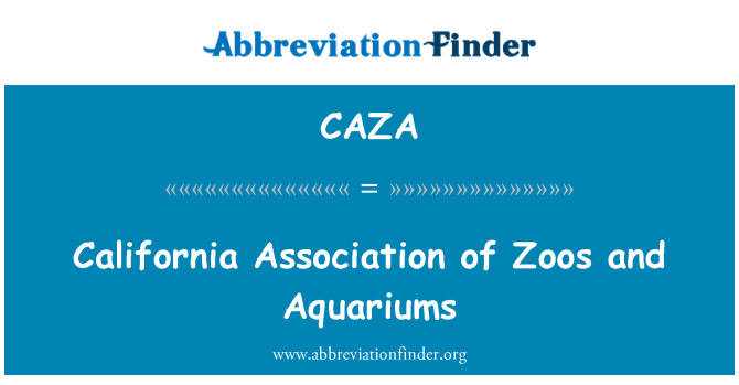 CAZA: California Association of Zoos and Aquariums