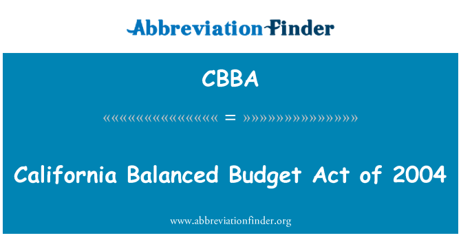 CBBA: California Balanced Budget Act of 2004