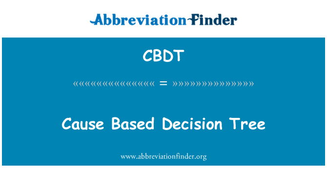 CBDT: Cause Based Decision Tree