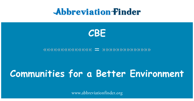 CBE: Communities for a Better Environment