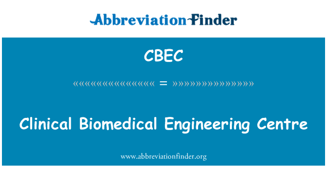 CBEC: Clinical Biomedical Engineering Centre