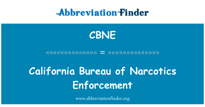 CBNE: California Bureau of Narcotics Enforcement