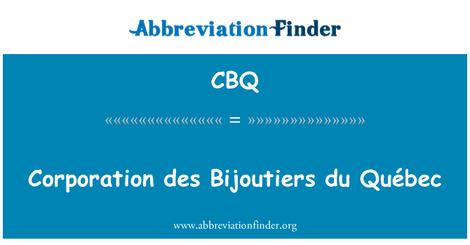 CBQ: Des Corporation Bijoutiers du Québec
