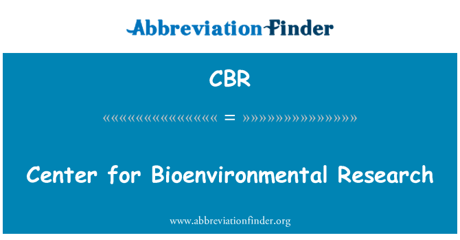 CBR: Center for Bioenvironmental Research