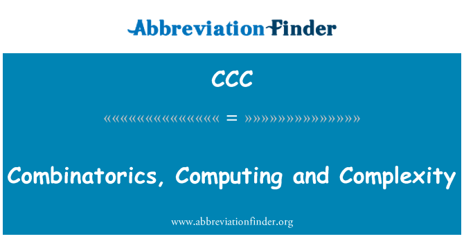 CCC: Combinatorics, Computing and Complexity