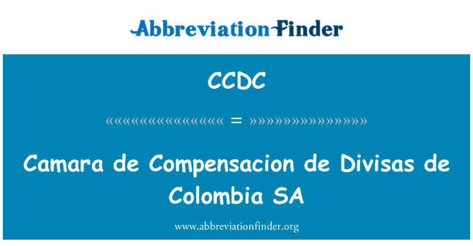 CCDC: Camara de Compensacion de Divisas de Colombia SA