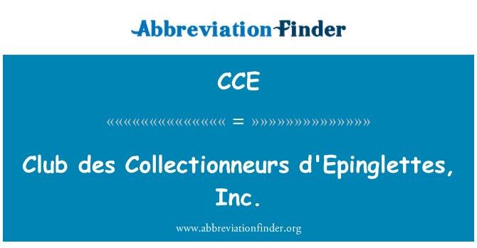 CCE: Club des Collectionneurs d'Epinglettes, Inc.