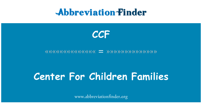 CCF: Center For Children Families