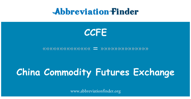 CCFE: סין סחורות עתידיות Exchange