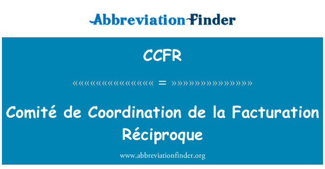 CCFR: Comité de Coordination de la Facturation Réciproque