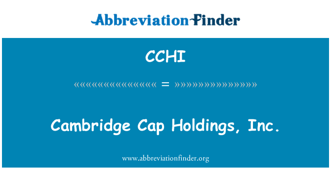 CCHI: Cambridge Cap Holdings, Inc.