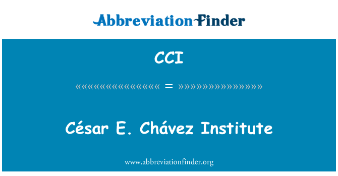 CCI: César E. Chávez Institut