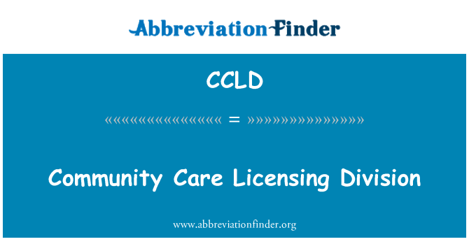 CCLD: Community Care Licensing Division
