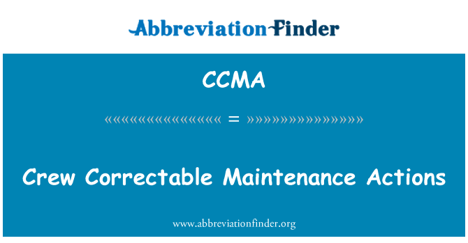 CCMA: Crew Correctable Maintenance Actions