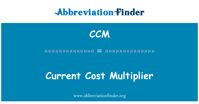 CCM: Current Cost Multiplier