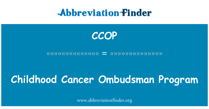 CCOP: Childhood Cancer Ombudsman Program