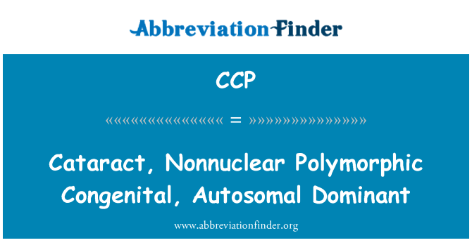 CCP: Cataract, Nonnuclear Polymorphic Congenital, Autosomal Dominant