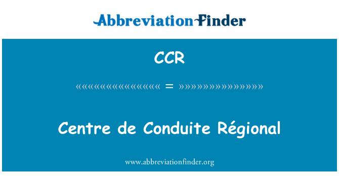 CCR: Centre de Conduite Régional