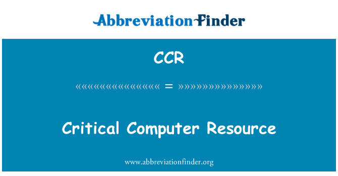 CCR: Critical Computer Resource