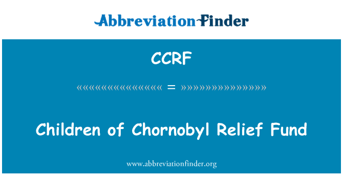 CCRF: Children of Chornobyl Relief Fund