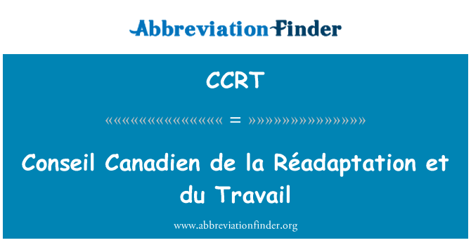 CCRT: Conseil Canadien de la Réadaptation et du Travail