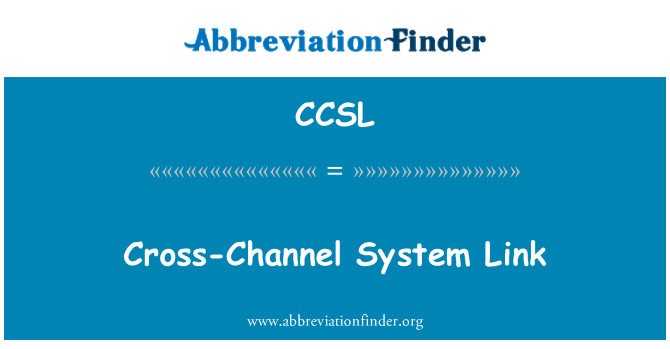 CCSL: क्रॉस-चैनल सिस्टम लिंक