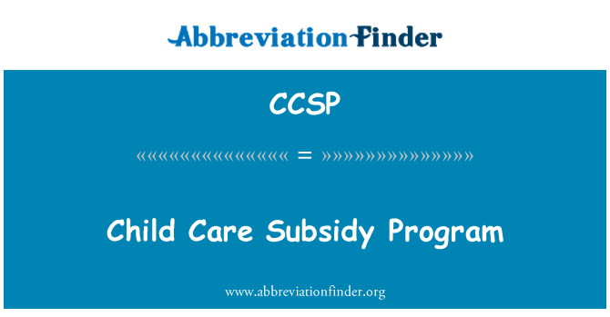 CCSP: Child Care Subsidy Program