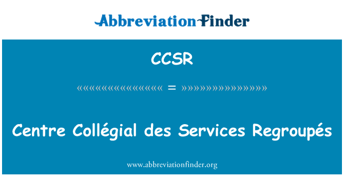 CCSR: Centre Collégial des Services Regroupés