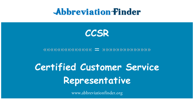 CCSR: Certified Customer Service Representative