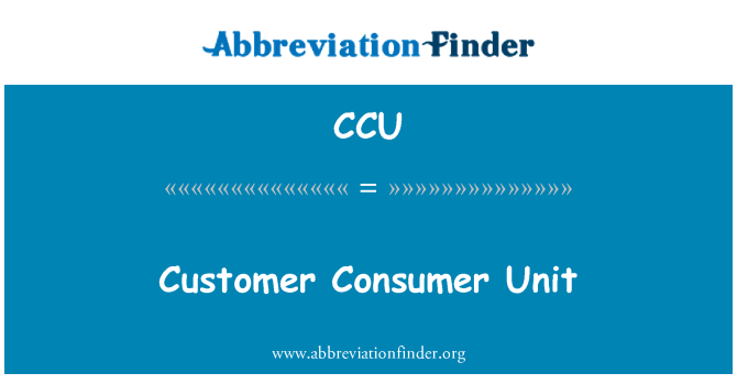 CCU: Customer Consumer Unit