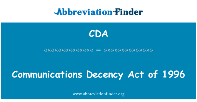 CDA: Communications Decency Act of 1996