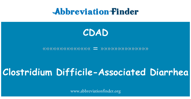 CDAD: Clostridium Difficile asociate diaree