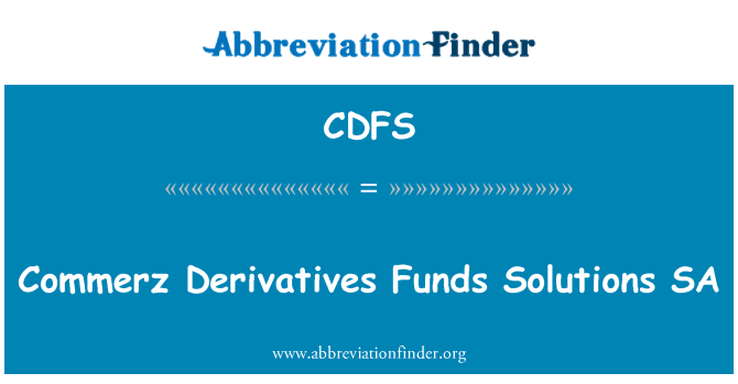 CDFS: Commerz Derivatives Funds Solutions SA