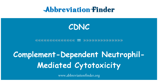 CDNC: Citotoxicidade mediada por neutrófilos de complemento-dependente