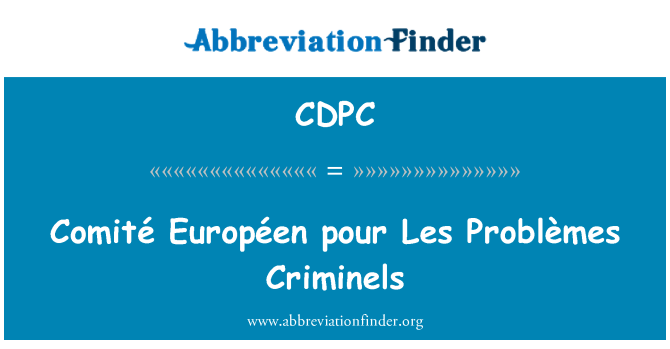 CDPC: Comité Européen pour Les Problèmes Criminels