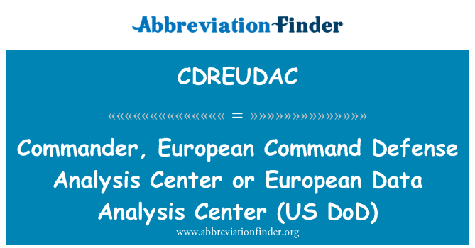 CDREUDAC: Veliteľ, Európskej príkaz obrany analýzy alebo Európskej údajov analýzy centra (US DoD)