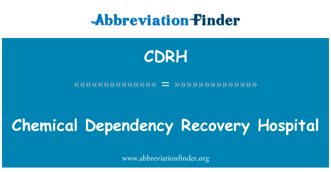 CDRH: Chemical Dependency Recovery Hospital