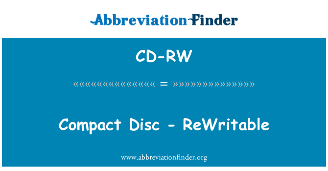 CD-RW: Compact Disc - ReWritable