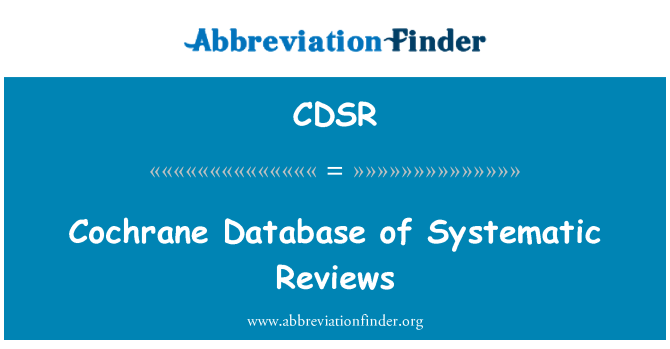 CDSR: Cochrane Database of Systematic Reviews