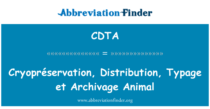 CDTA: Cryopréservation, jaotamise, Typage ja Archivage looma